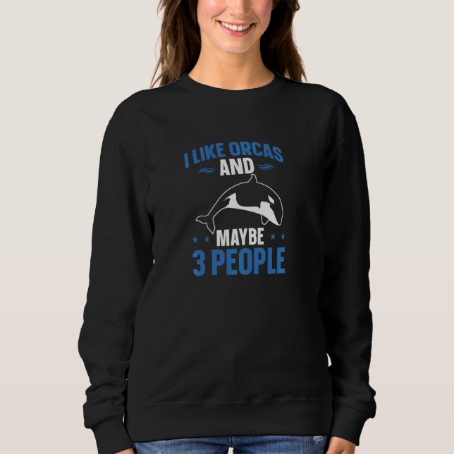 Sudadera Whales I Like Orcas And Maybe 3 People Orca  Pul H (Anverso)