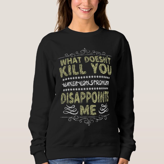 Sudadera What Doesnu2019t Kill You Sarcastic Quote Novelty  (Anverso)