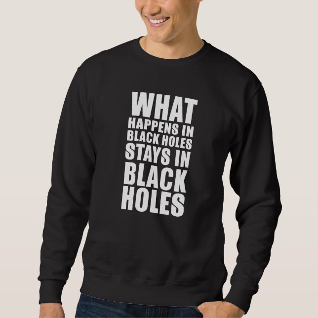 Sudadera What Happens At Black Hole Stay In Black Holes   S (Anverso)