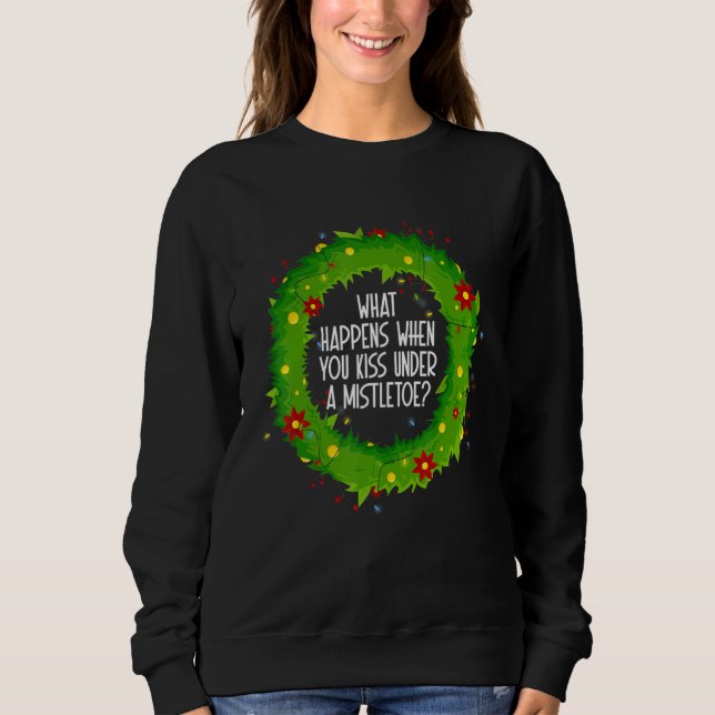 Sudadera What Happens When You Kiss Under A Mistletoe (Anverso)