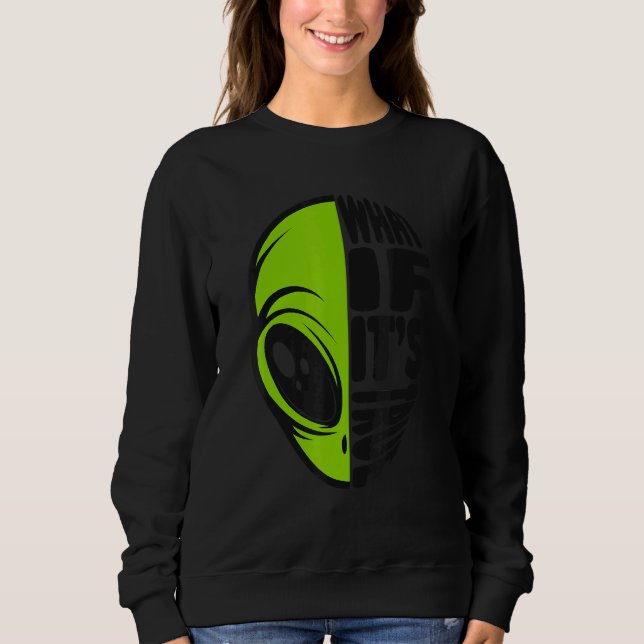 Sudadera What If It's True Conspiracy Alien Alien (Anverso)