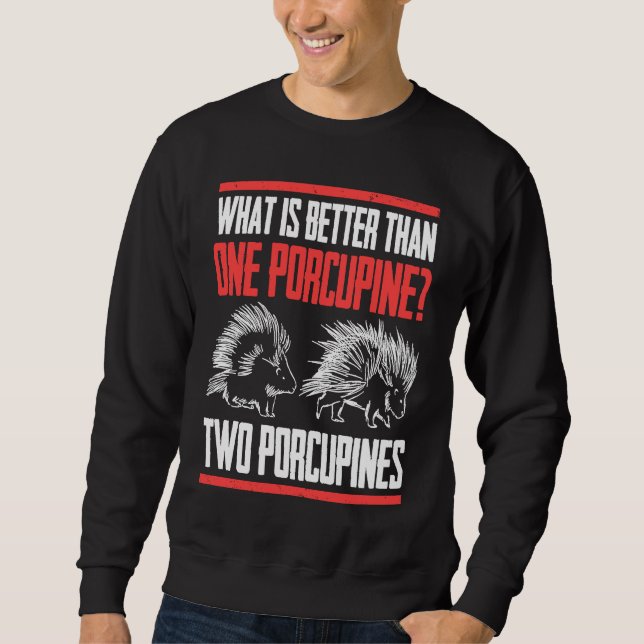 Sudadera What Is Better Than One Porcupine Two Porcupines (Anverso)