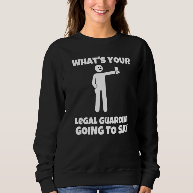 Sudadera What is your legal guardian going to say  sarcasti (Anverso)