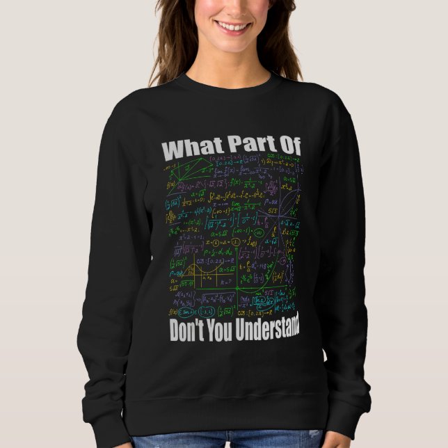Sudadera What Part Of Don t You Understand  Math Jokes Math (Anverso)