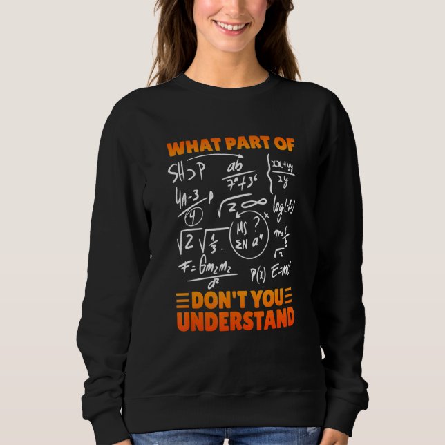 Sudadera What Part Of Don't You Understand Funny Math Teach (Anverso)