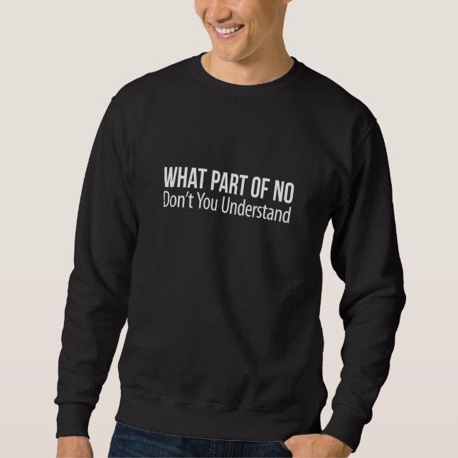 Sudadera What Part Of No Don't You Understand (Anverso)