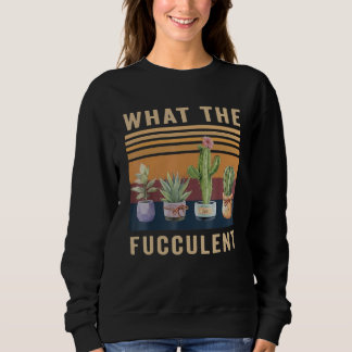 Sudadera What The Fucculent Cactus Succulents Plants Garden