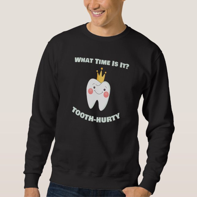 Sudadera What Time Is It Tooth Hurty Dental Dentist  Assist (Anverso)