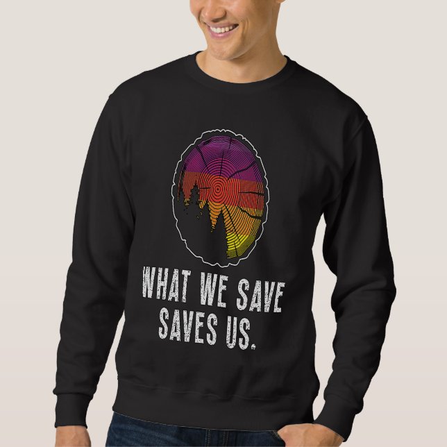 Sudadera What We Save Saves Us Loves Natural Reserve Conser (Anverso)