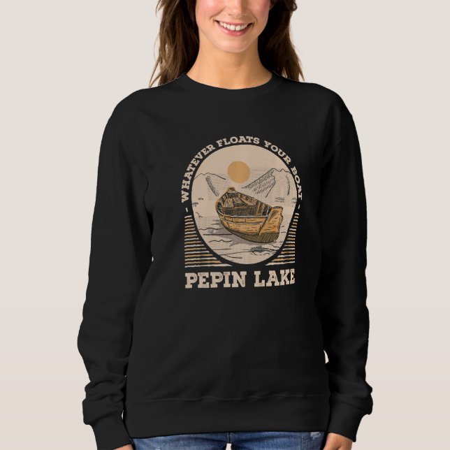 Sudadera Whatever Floats Your Boat Pepin Lake Motivational  (Anverso)
