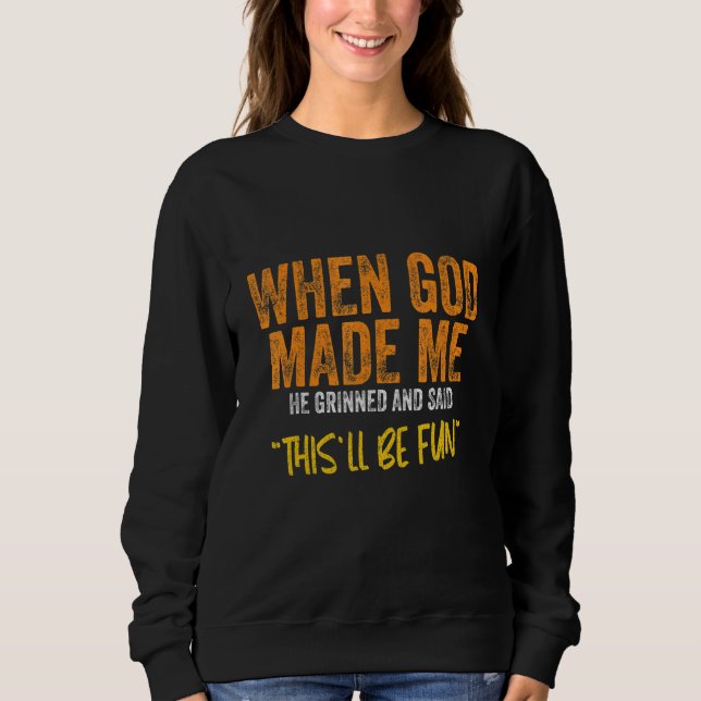 Sudadera When God made me  Quote (Anverso)