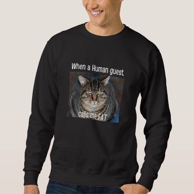 Sudadera When Human Guest Calls Me Fat  Cat Meme Pet (Anverso)