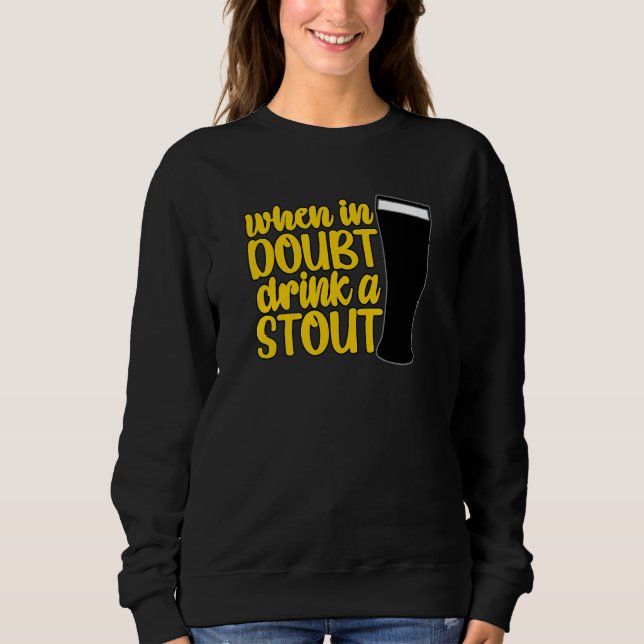 Sudadera When in Doubt Drink a Stout Beer Drinking Bar IPA  (Anverso)