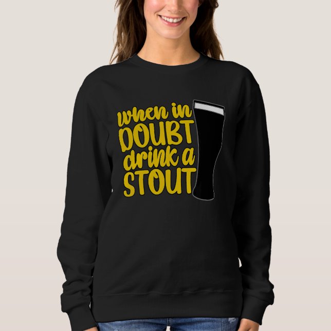 Sudadera When in Doubt Drink a Stout Beer Drinking Bar IPA  (Anverso)