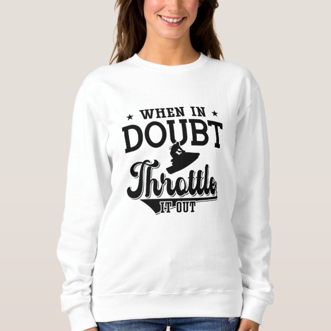 Sudadera When In Doubt Throttle It Out Jet Skiing Jet Ski (Anverso)