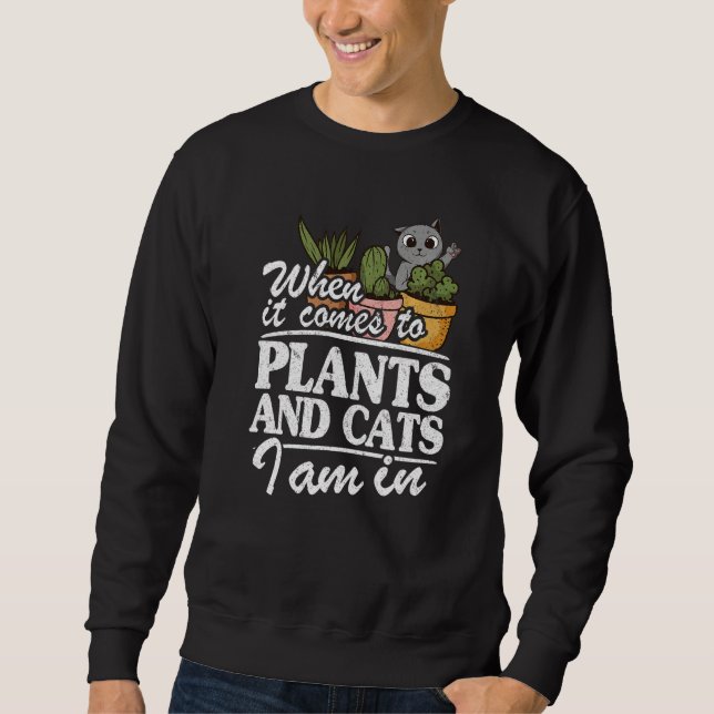 Sudadera When It Comes To Plants And Cats I Am In  Gardener (Anverso)