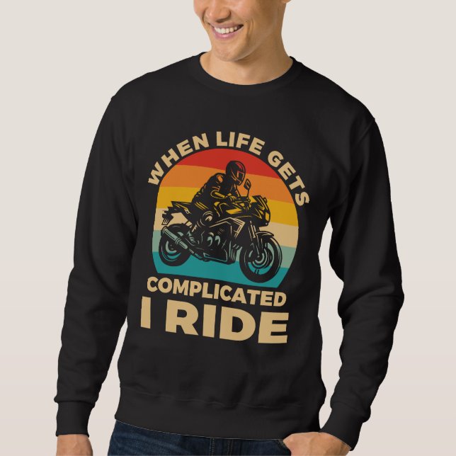 Sudadera When life gets complicated I ride motorcycle Biker (Anverso)