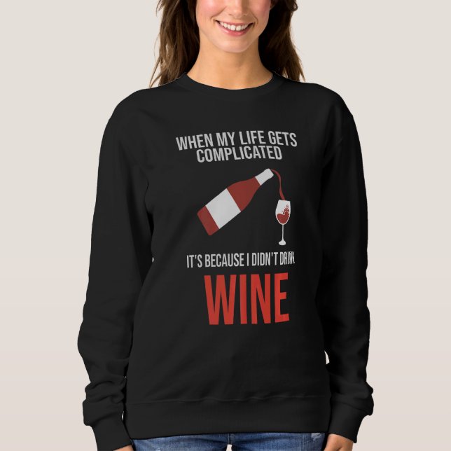 Sudadera when my life gets I didn't drink wine wine wine dr (Anverso)