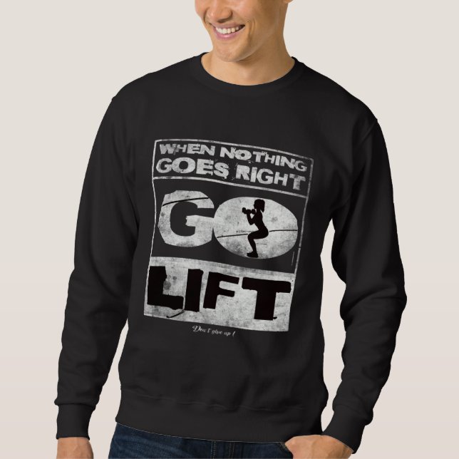 Sudadera When nothing goes right go lift Gym Training Fitne (Anverso)