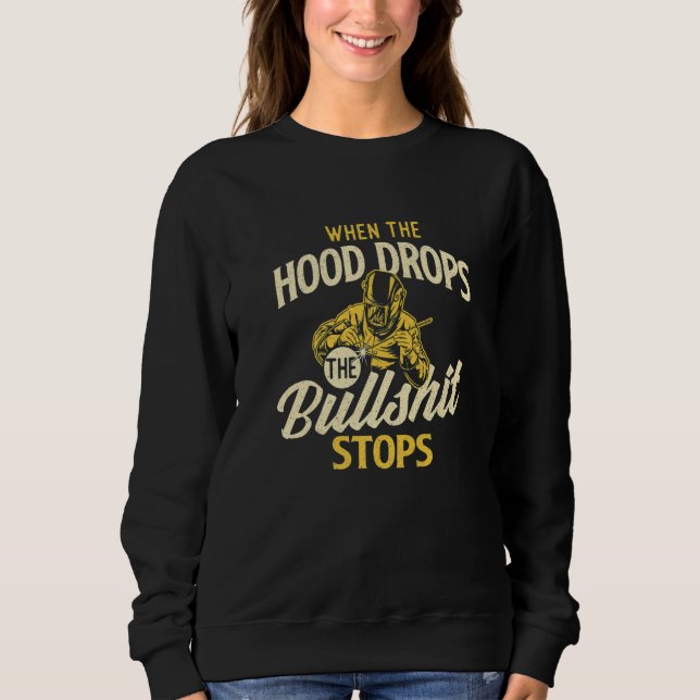 Sudadera When The Hood Drops  Welder Welding  Iron Worker (Anverso)