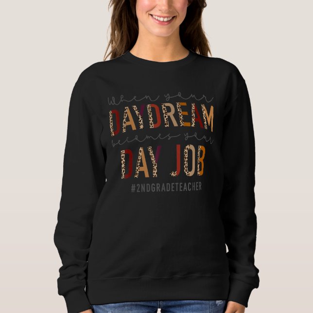 Sudadera When Your Daydream Becomes Your Day Job  2nd Grade (Anverso)