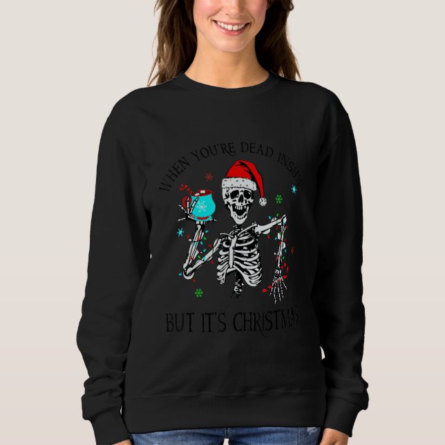 Sudadera When You're Dead Inside But It's Christmas Skeleto (Anverso)