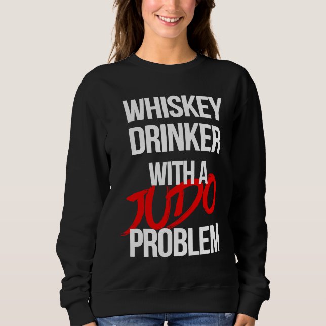 Sudadera Whiskey Drinker With a Judo Problem  Judoka Workou (Anverso)