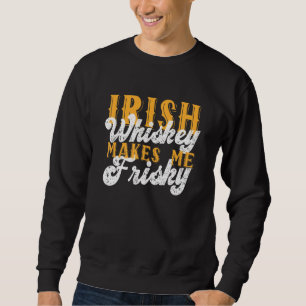 Sudadera Whiskey irlandés me hace un sano y arriesgado San 