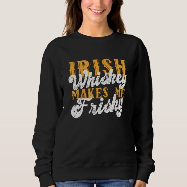 Sudadera Whiskey irlandés me hace un sano y arriesgado San  (Anverso)