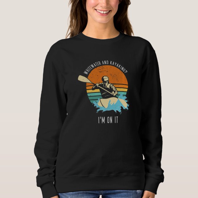 Sudadera Whitewater And Kayaking I'm On It Whitewater Kayak (Anverso)