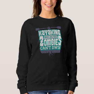 Sudadera Whitewater Kayak Porque Los Zombis No Pueden Nadar