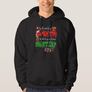Sudadera Who Needs Santa When You Have Auntie Santa Family