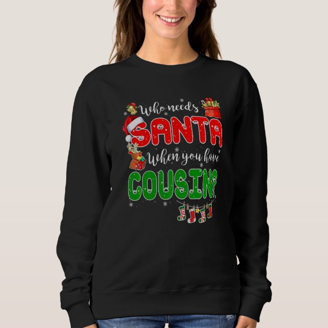 Sudadera Who Needs Santa When You Have Cousin Santa Family  (Anverso)