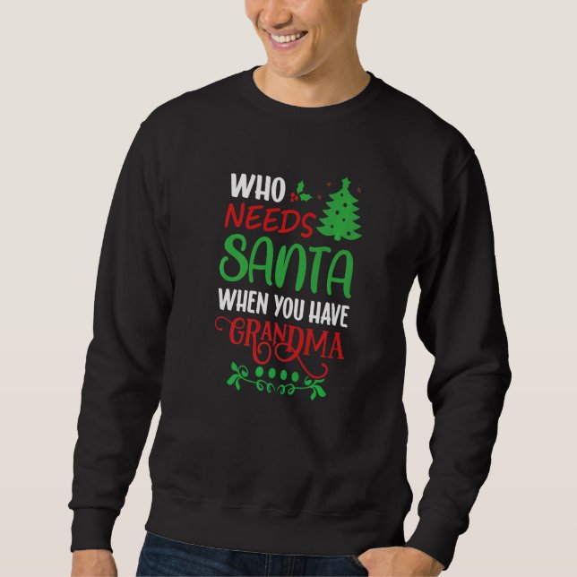 Sudadera Who Needs Santa When You Have Grandma Christmas (Anverso)