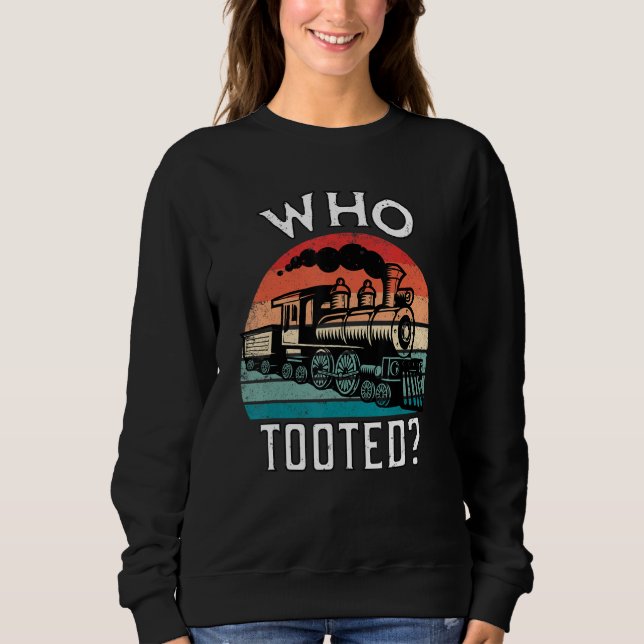 Sudadera Who Tooted Funny Retro Train Lover Gift Model Rail (Anverso)