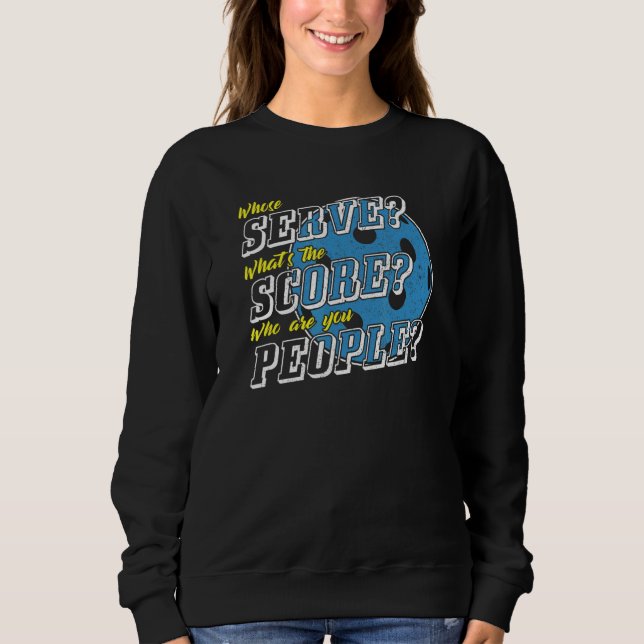 Sudadera Whose Serve What's The Score  Pickleball Player Hu (Anverso)