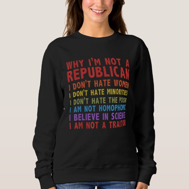 Sudadera Why I'm Not A Republican I Don't Hate Women (Anverso)