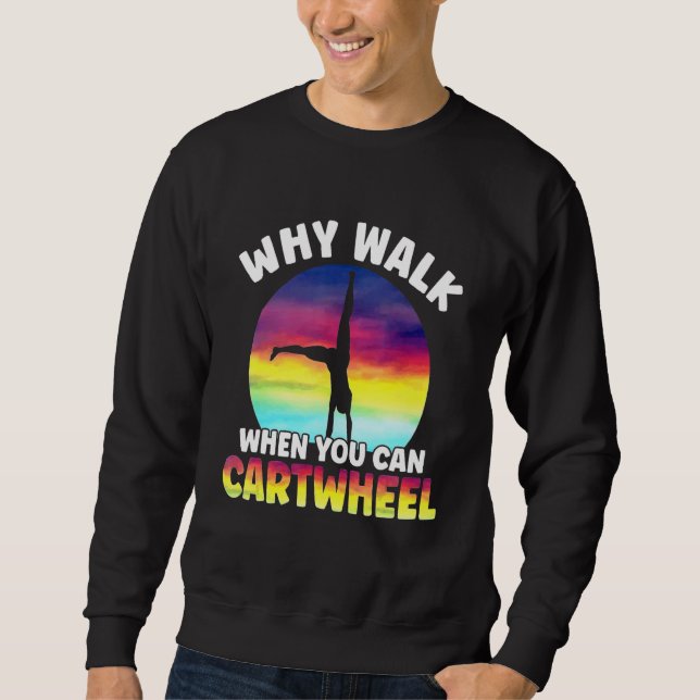 Sudadera Why Walk When You Can Cartwheel Funny Quote Gymnas (Anverso)