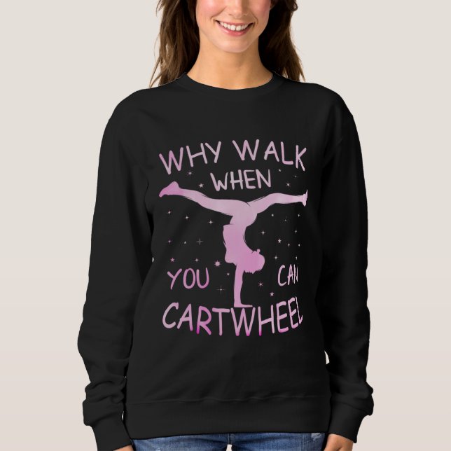 Sudadera Why Walk When You Can Cartwheel Pastel Gymnastic G (Anverso)