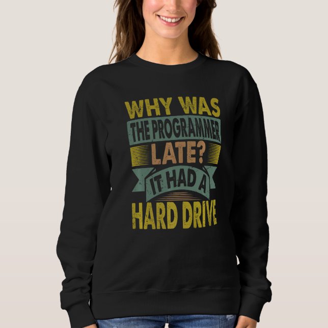 Sudadera Why Was The Programmer Late (Anverso)