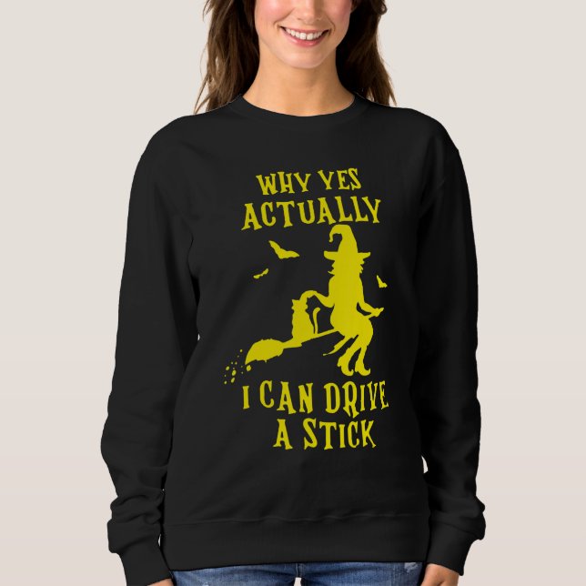 Sudadera Why Yes Actually I Can Drive A Stick Halloween Wit (Anverso)
