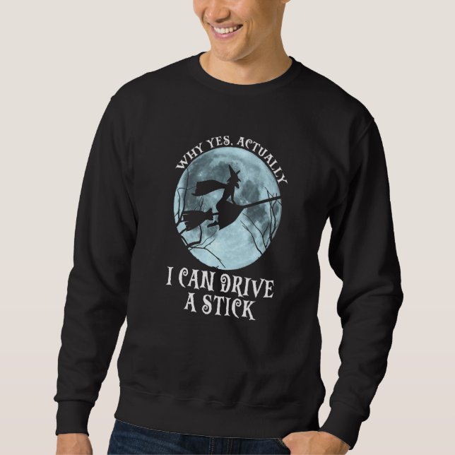 Sudadera Why Yes Actually I Can Drive a Stick Halloween wit (Anverso)