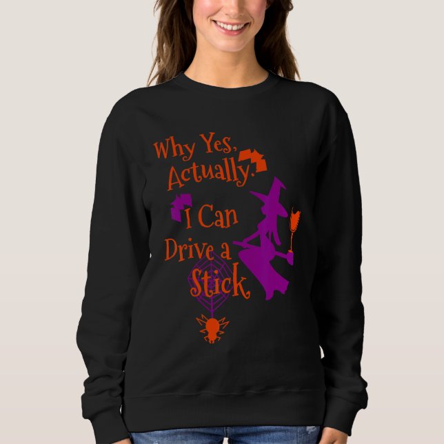 Sudadera Why Yes Actually I Can Drive a Stick Halloween Wit (Anverso)