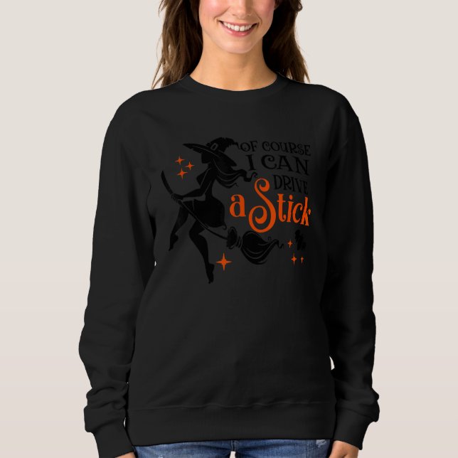 Sudadera Why Yes Actually I Can Drive a Stick Halloween Wit (Anverso)