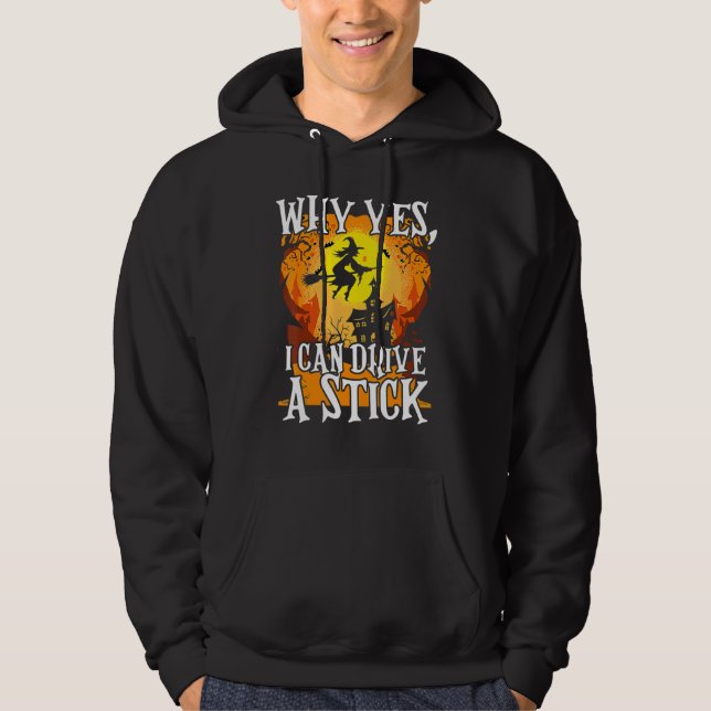 Sudadera Why Yes I Can Drive A Stick Halloween Broom Witch (Anverso)