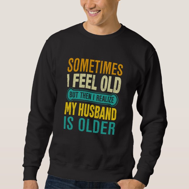 Sudadera Wife Sometimes I Feel Old I Realise my Husband is  (Anverso)