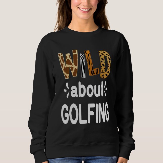 Sudadera Wild About Golfing Golfer and Golfing (Anverso)