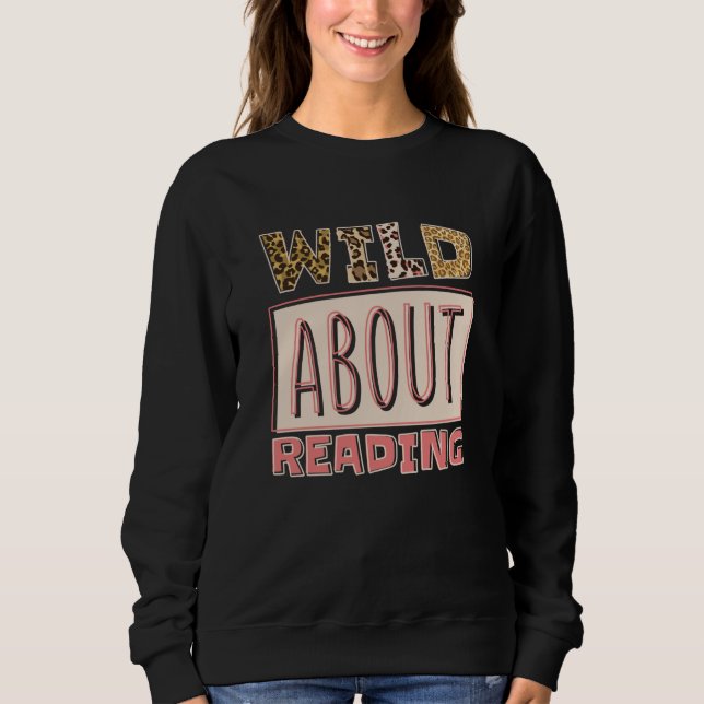 Sudadera Wild About Reading Reading Books And Bookworm Libr (Anverso)
