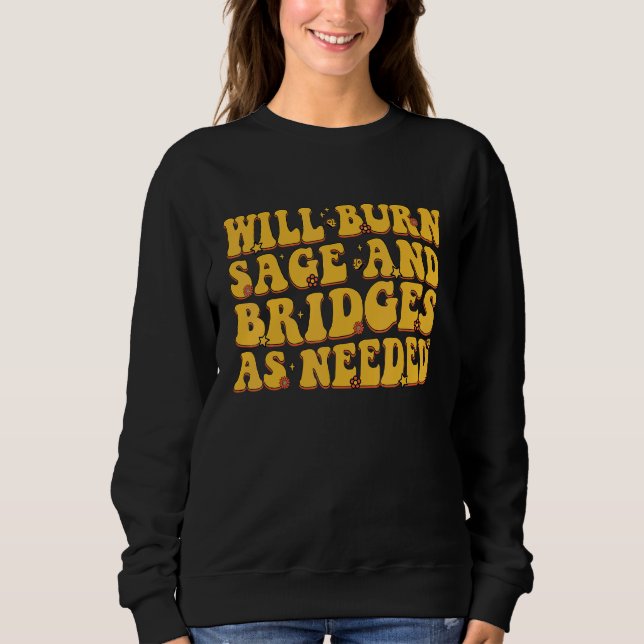 Sudadera Will Burn Sage And Bridges As Needed Groovy (Anverso)