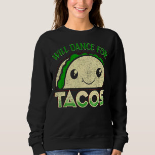 Sudadera Will Dance For Tacos Dance Dancing 1